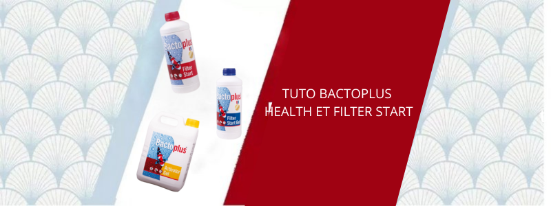 TUTO BACTOPLUS HEALTH ET FILTER START POUR VOTRE BASSIN